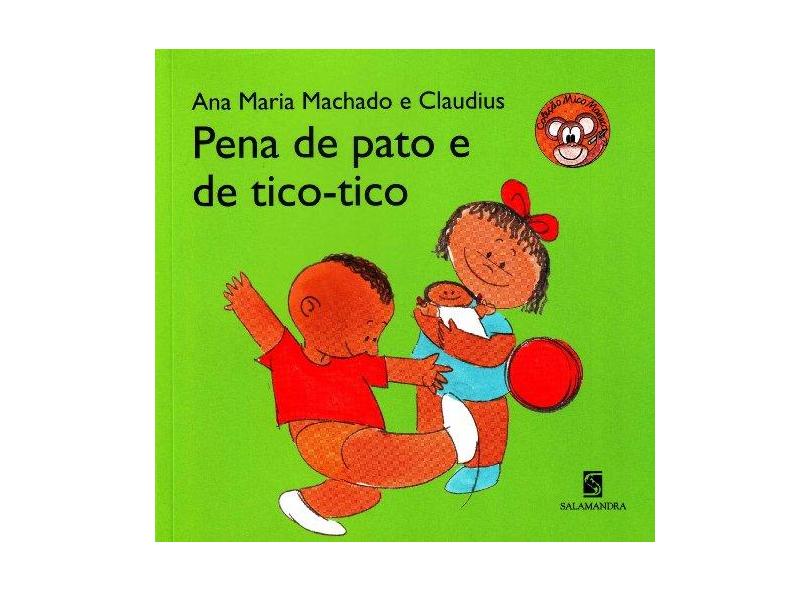 Pena de Pato e de Tico-tico - Machado, Ana Maria - 9788516084660