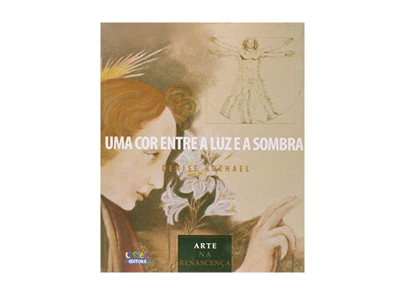 Uma Cor Entre a Luz e a Sombra. Arte na Renascença - Capa Comum - 9788524920486