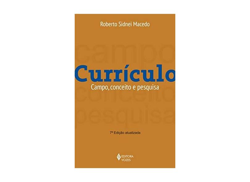 Currículo - Campo , Conceito e Pesquisa - Macedo, Roberto Sidnei - 9788532634436