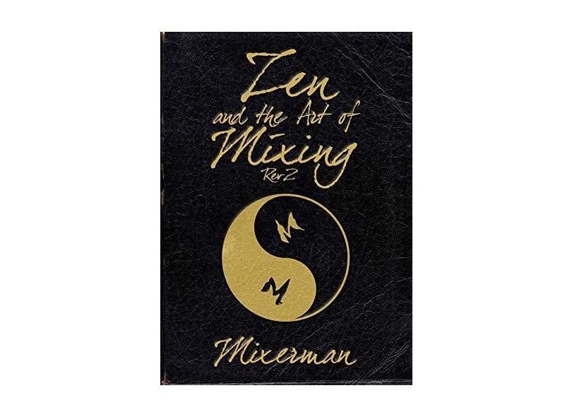 Zen and the Art of Mixing: REV 2 - Mixerman - 9781480366572