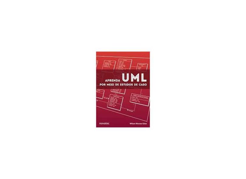 Aprenda Uml Por Meio de Estudos de Caso - Góes, Wilson Moraes - 9788575223468