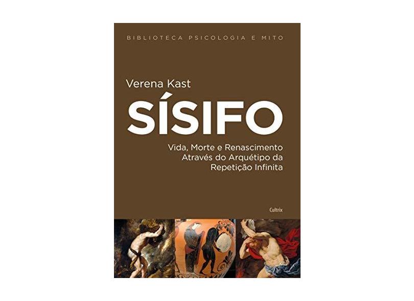Sísifo: Vida, Morte e Renascimento Através do Arquétipo da Repetição Infinita - Verena Kast - 9788531614309