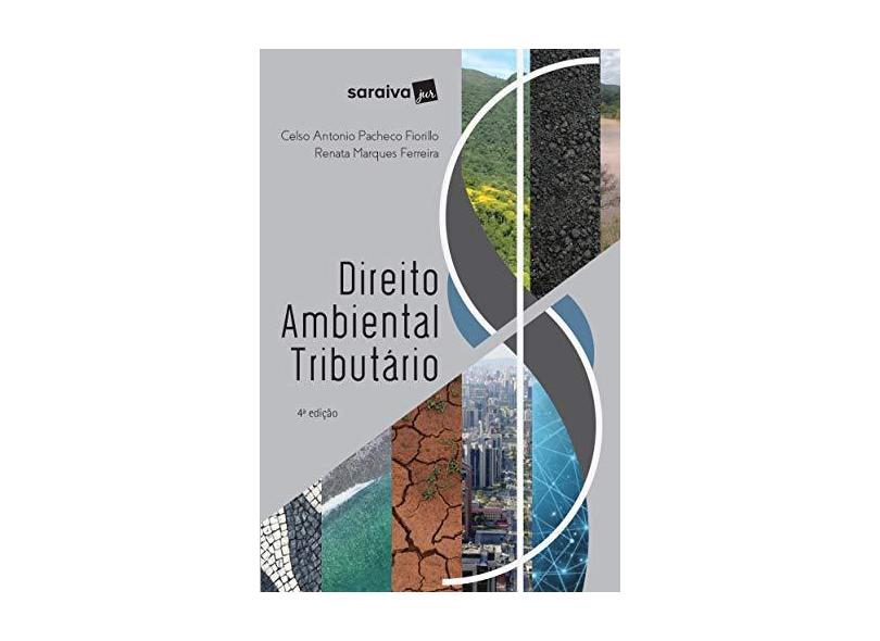 Direito Ambiental Tributário - 4ª Ed. 2018 - Ferreira, Renata Marques - 9788547221201
