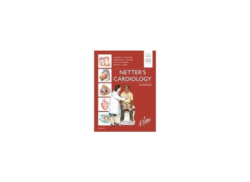NETTERS CARDIOLOGY - George Stouffer Md (author), Marschall S. Runge Md Phd (author), Cam Patterson Md (author), Joseph - 9780323547260