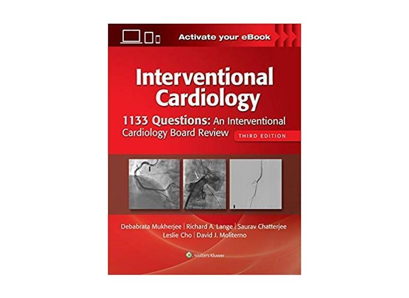 1133 QUESTIONS: AN INTERVENTIONAL CARDIOLOGY BOARD REVIEW - Dr. Debabrata Mukherjee M.D. (author), Dr. David Moliterno (editor), Leslie Cho Md (editor), Dr. R - 9781496386199
