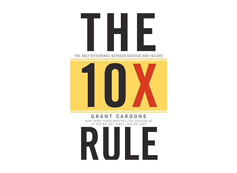 The 10X Rule: The Only Difference Between Success and Failure - Capa Dura - 9780470627600