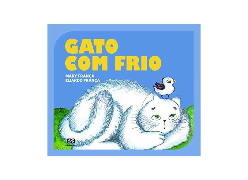 Gato Com Frio - Mary França;eliardo França; - 9788508176632