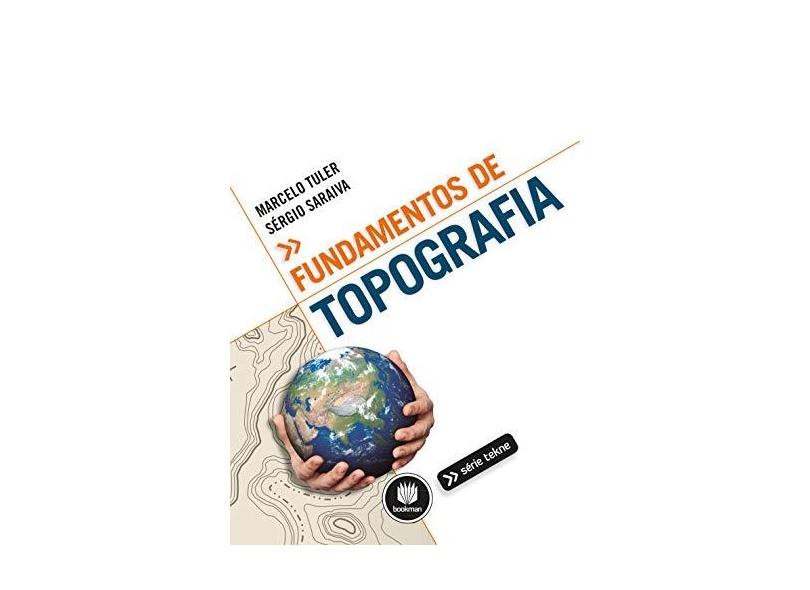 Fundamentos de Topografia - Série Tekne - Tuler, Marcelo; Saraiva, Sérgio - 9788582601198