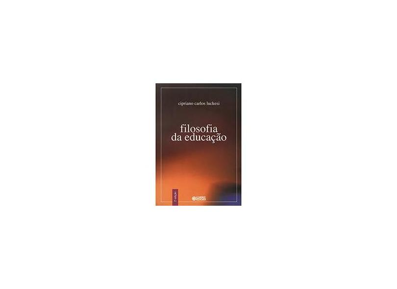 Filosofia da Educação - Luckesi, Cipriano Carlos - 9788524916229