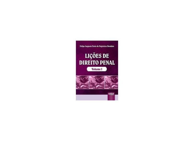 Lições de Direito Penal - Vol.1 - Felipe Augusto Forte De Negreiros Deodato - 9788536253640