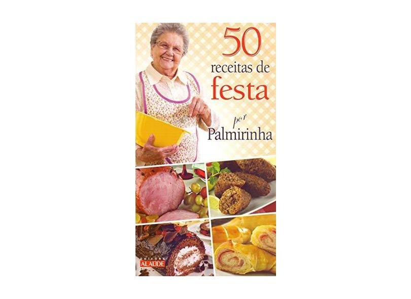 50 Receitas de Festa Por Palmirinha - Onofre, Palmirinha - 9788578811921