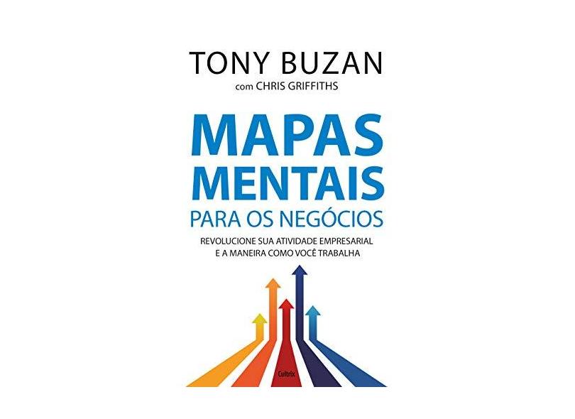 Mapas Mentais Para os Negócios: Revolucione Sua Atividade Empresarial e a Maneira Como Você Trabalha - Chris Griffiths - 9788531613845