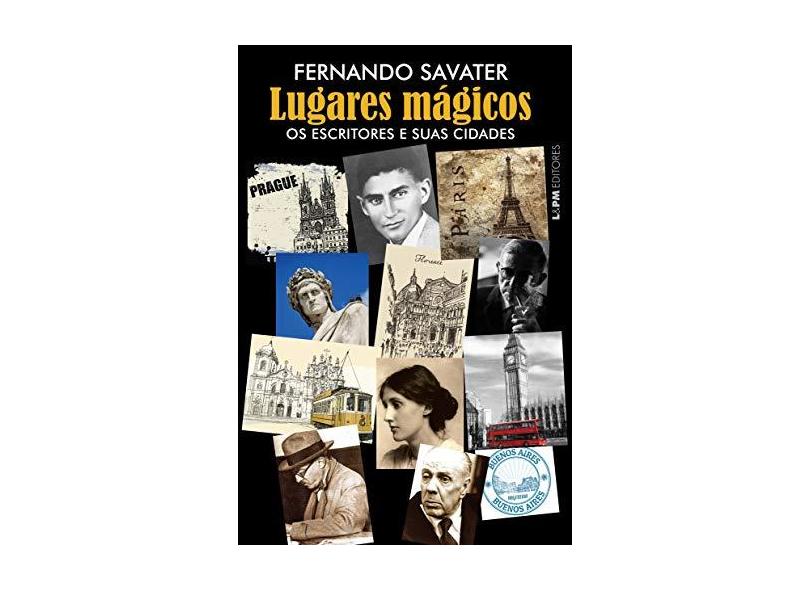 Lugares Mágicos. Os Escritores e Suas Cidades - Fernando Savater - 9788525433015