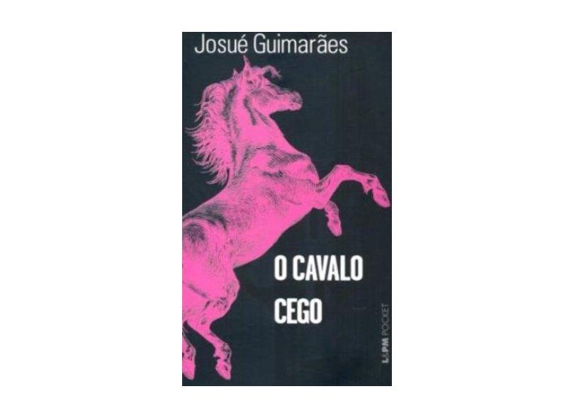 O Cavalo Cego - Col. L&pm Pocket - Guimaraes, Josue - 9788525415974