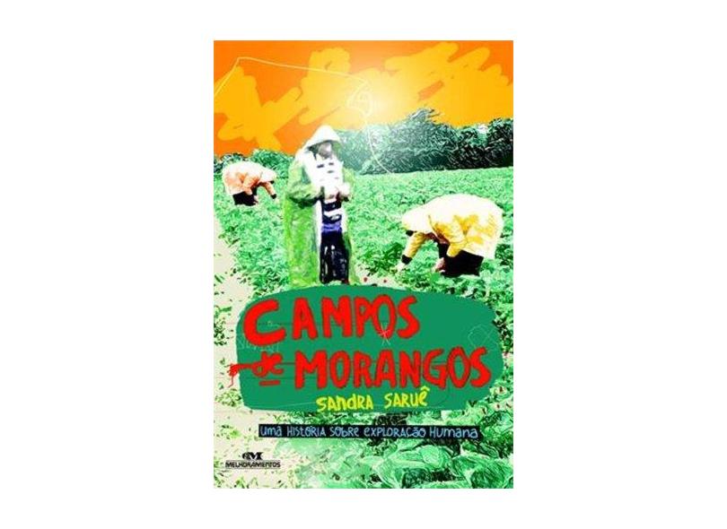 Campos de Morangos - Uma História Sobre Exploração Humana - Saruê, Sandra - 9788506073018