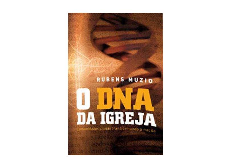 eBook O DNA da Igreja: Comunidades cristãs transformando a nação - Rubens Muzio - 9788578390280