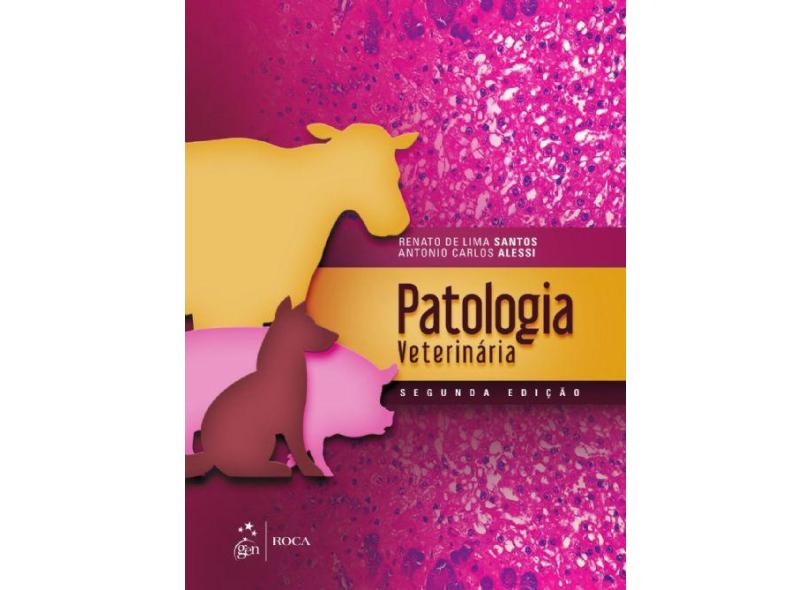 Patologia Veterinária - 2ª Ed. 2016 - Carlos Alessi, Antonio; Santos, Renato De Lima - 9788527728706