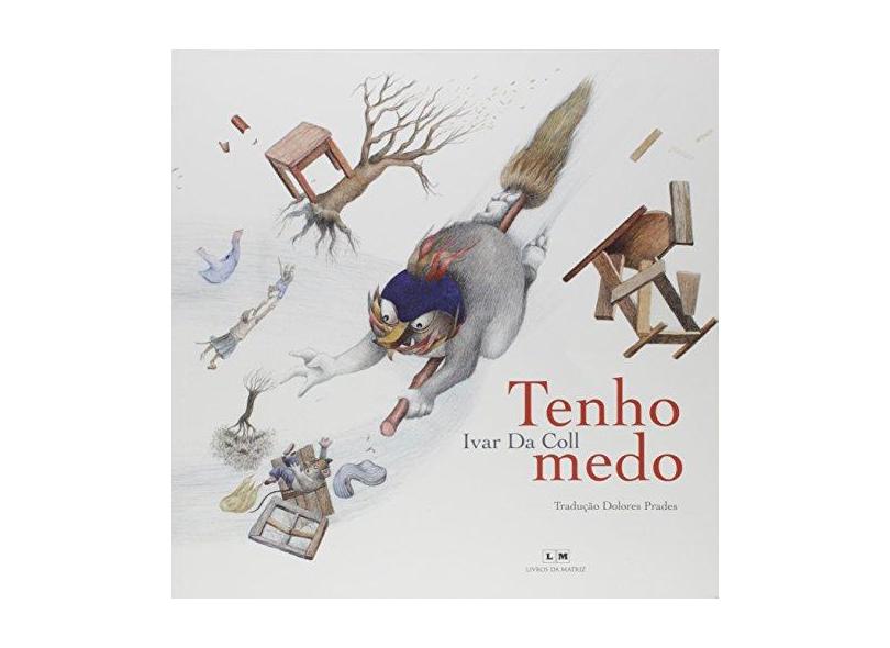 Tenho Medo - Coll, Ivar Da - 9788566344110