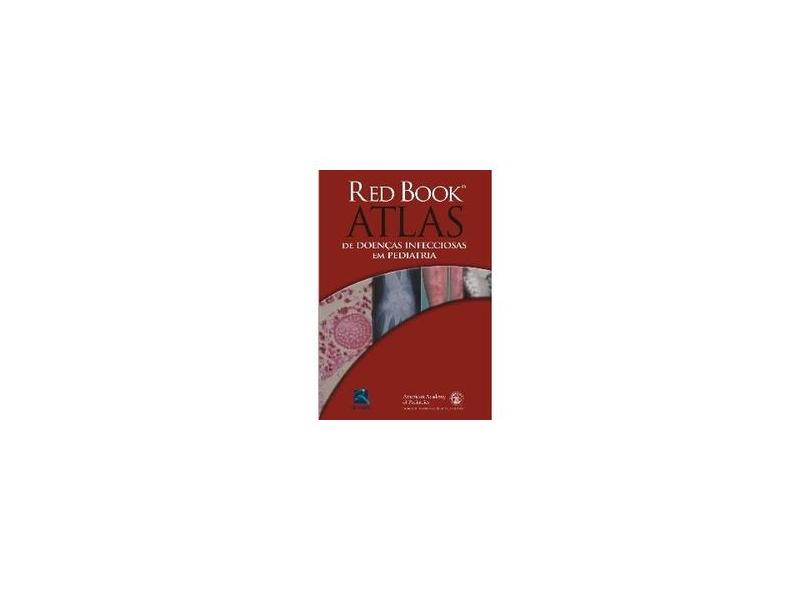 Red Book - Atlas de Doenças Infecciosas em Pediatria: Casos Clínicos - Carol J. Baker - 9788537203477