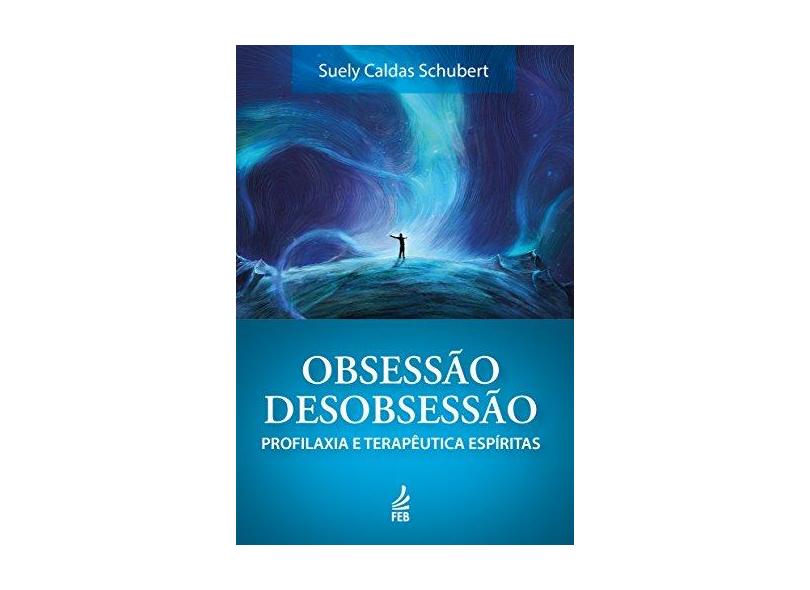 Obsessão/ Desobsessão - Suely Caldas Schubert - 9788594660213