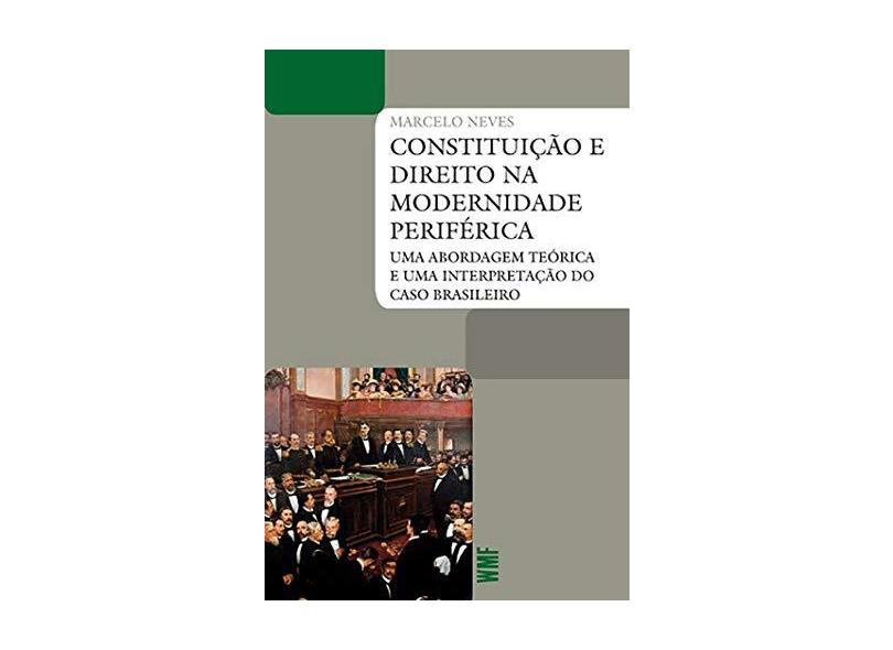 Constituição e Direito na Modernidade Periférica - Marcelo Neves - 9788546902057