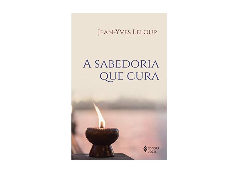 A Sabedoria que Cura - Jean-yves Leloup - 9788532656896