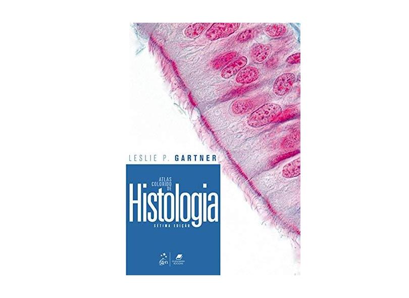 ATLAS COLORIDO DE HISTOLOGIA - Gartner, Leslie P. - 9788527733168