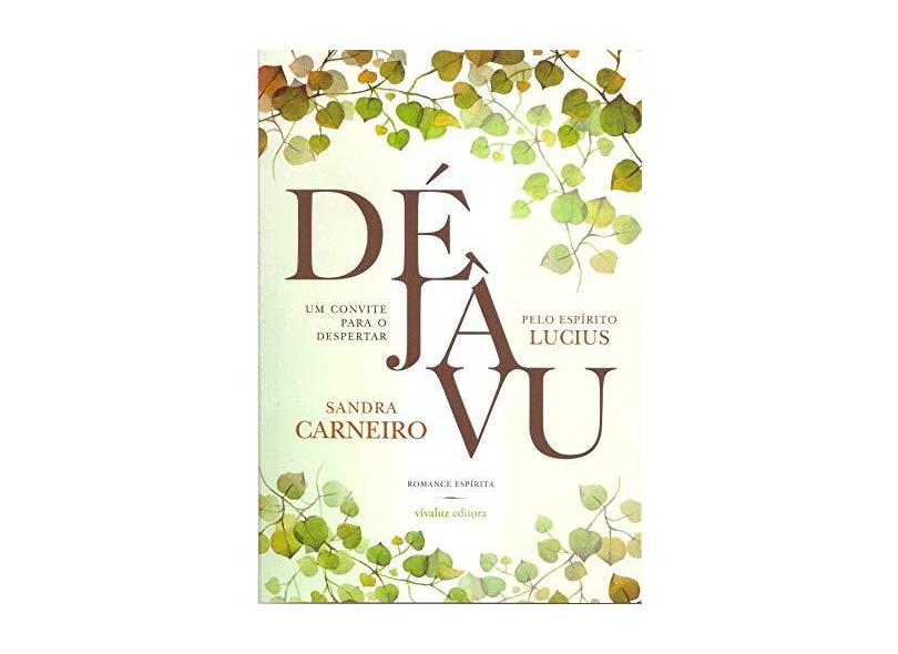 Déjà Vu. Um Convite Para o Despertar - Sandra Carneiro - 9788589202527