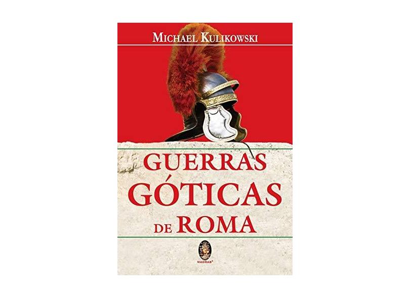 Guerras Góticas de Roma - Kulikowski, Michael - 9788537004371