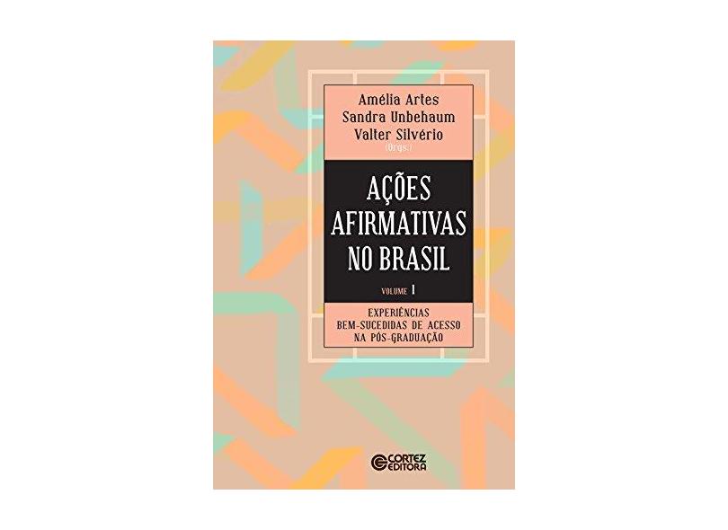 Ações Afirmativas no Brasil. Experiências Bem-Sucedidas de Acesso na Pós-Graduação - Volume 1 - Artes Amélia - 9788524925078