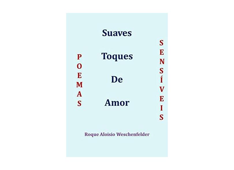 Suaves Toques de Amor - Roque Aloisio Weschenfelder - 9788592444112