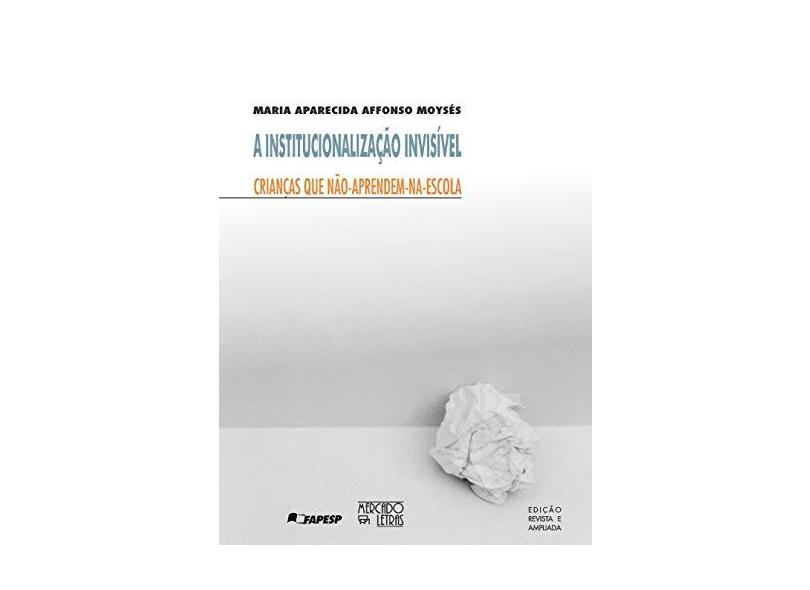 A Institucionalização Invisivel. Crianças Que Não Aprendem Na Escola - Capa Comum - 9788585725785