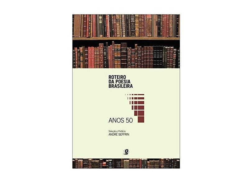 Anos 50 - Col. Roteiro da Poesia Brasileira - Seffrin, André - 9788526011526