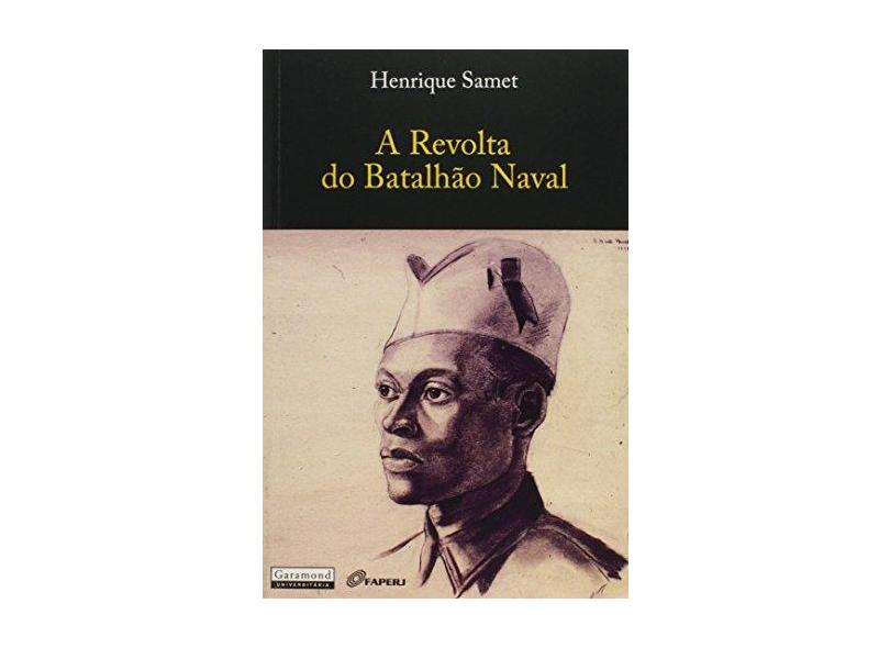 A Revolta do Batalhão Naval - Henrique Samet - 9788576172079