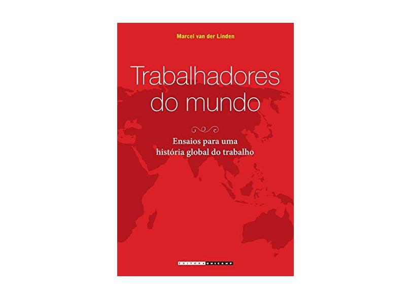 Trabalhadores Do Mundo. Ensaios Para Uma História Global Do Trabalho - Capa Comum - 9788526810365