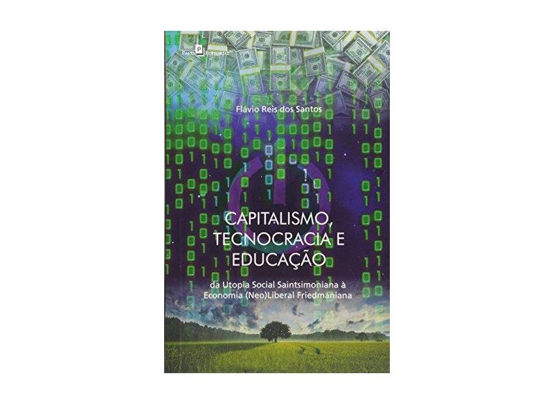 Capitalismo Tecnocracia E Educaçao - Flávio Reis Dos Santos - 9788581488486