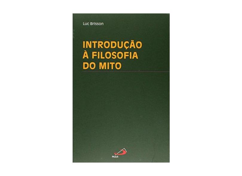 Introdução À Folosofia do Mito - Brisson, Luc - 9788534939171
