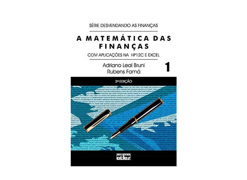 A Matemática das Finanças 1 - Série Desvendando as Finanças - 3ª Ed. 2008 - Bruni, Adriano Leal; Famá, Rubens - 9788522451791