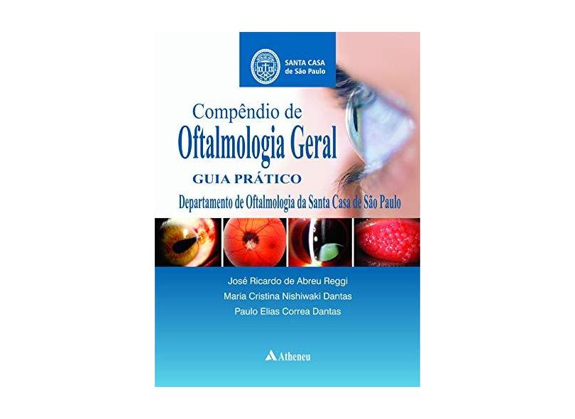 Compêndio de Oftalmologia Geral: Guia Prático - Jos&#233; Ricardo De Abreu Reggi - 9788538807131