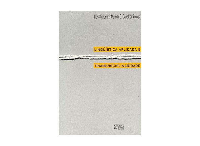 Linguistica Aplicada E Transdiciplinaridade - Marilda Cavalcanti, Ines Signorini - 9788585725334