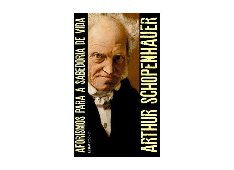 Aforismos Para a Sabedoria de Vida - Volume 1. Coleção L&PM Pocket - Arthur Schopenhauer - 9788525437181