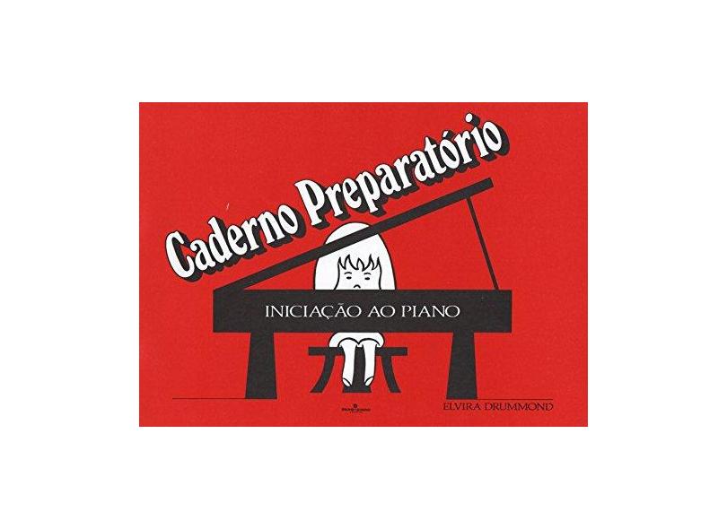 Iniciação ao Piano - Caderno Preparatório - Drummond, Elvira - 9788574074016