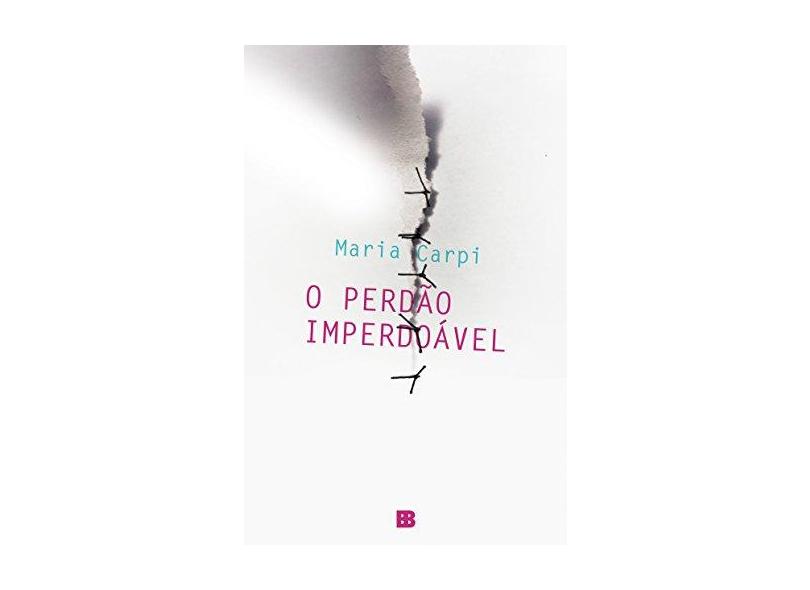 O Perdão Imperdoável - Carpi, Maria - 9788528615760