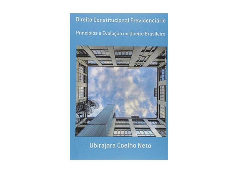 Direito Constitucional Previdenciário - Ubirajara Coelho Neto - 9788590534624
