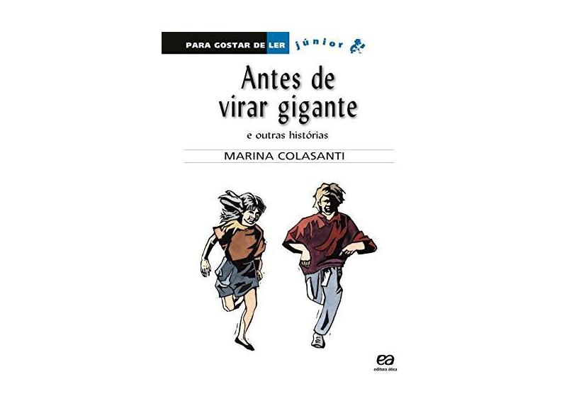 Antes de Virar Gigante - e Outras Histórias - Col. Para Gostar de Ler Júnior - Colasanti, Marina - 9788508134816