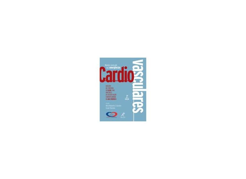 Manejo Avançado Das Emergências Cardiovasculares - 2ª Ed. 2012 - Margarita C. Gonzalez, Maria; Timerman, Sergio - 9788520433980