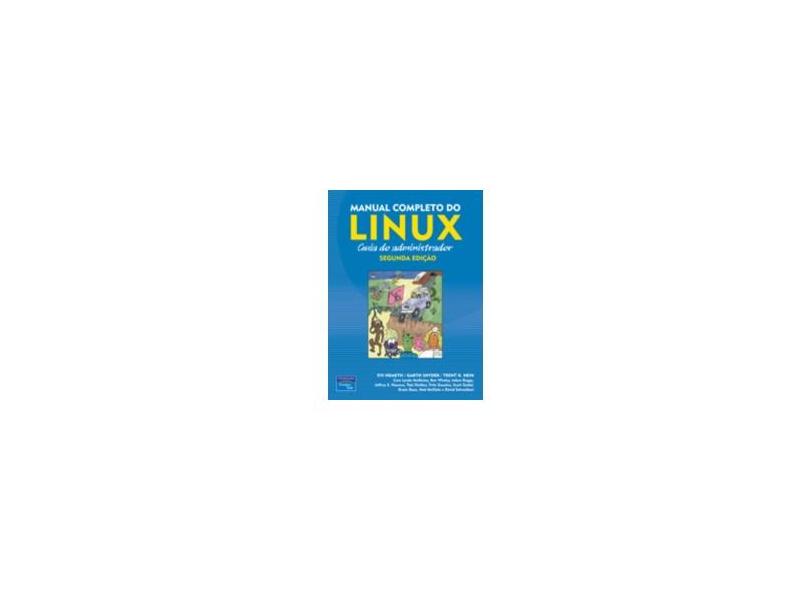 Manual Completo do Linux - Guia do Administrador - Segunda Edição - Nemeth, Evi; Snyder, Garth; Hein, Trent R. - 9788576051121