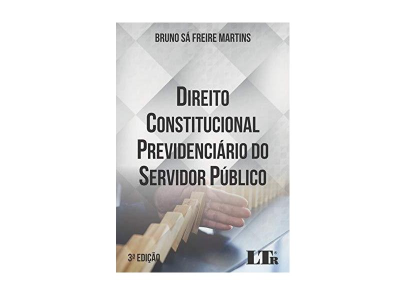 Direito Constitucional Previdenciário do Servidor Público - Bruno Sá Freire Martins - 9788536196695