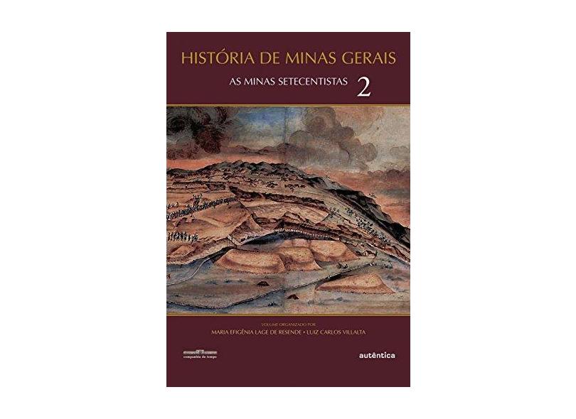 História de Minas Gerais Vol.2 - As Minas Setecentistas - Resende, Maria Efigênia Lage De - 9788575262412