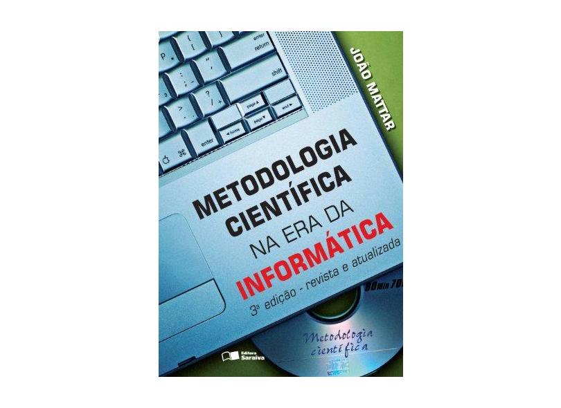 Metodologia Científica na Era da Informática - 3ª Ed. - Neto, Joao Augusto Mattar - 9788502064478